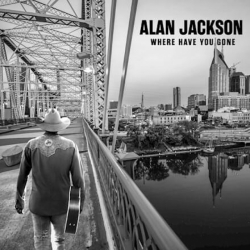 Tracklist & lyrics Alan Jackson - Where Have You Gone