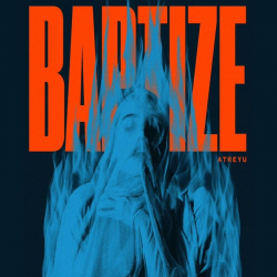 Tracklist & lyrics Atreyu - Baptize