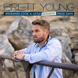 Tracklist & lyrics Brett Young - Weekends Look A Little Acoustic These Days