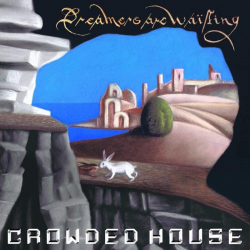 Tracklist & lyrics Crowded House - Dreamers Are Waiting