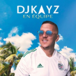 Tracklist & lyrics DJ Kayz - En équipe