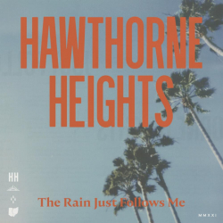 Tracklist & lyrics Hawthorne Heights - The Rain Just Follows Me