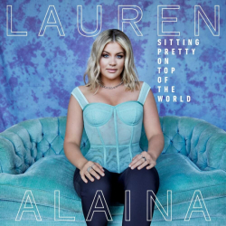 Tracklist & lyrics Lauren Alaina - Sitting Pretty On Top Of The World
