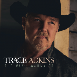 Tracklist & lyrics Trace Adkins - The Way I Wanna Go