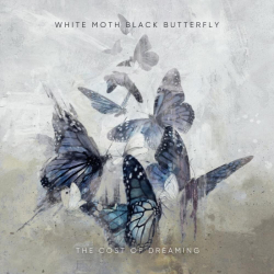 Tracklist & lyrics White Moth Black Butterfly - The Cost of Dreaming