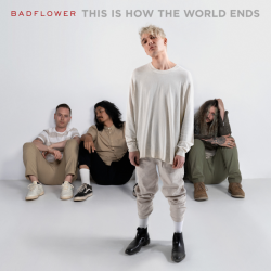 Tracklist & lyrics Badflower - This Is How the World Ends