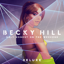 Tracklist & lyrics Becky Hill - Only Honest on the Weekend (Deluxe)