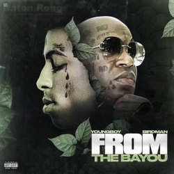 Birdman & YoungBoy Never Broke Again - From the Bayou