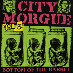 Tracklist & lyrics City Morgue - CITY MORGUE VOL 3: BOTTOM OF THE BARREL