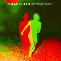 Tracklist & lyrics Duran Duran - FUTURE PAST