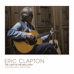 Tracklist & lyrics Eric Clapton - The Lady in the Balcony: Lockdown Sessions (Live)
