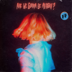 Tracklist & lyrics Fickle Friends - Are We Gonna Be Alright?