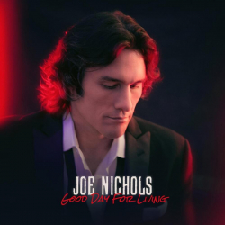 Tracklist & lyrics Joe Nichols - Good Day for Living