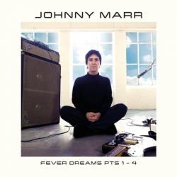 Tracklist & lyrics Johnny Marr - Fever Dreams Pts 1-4
