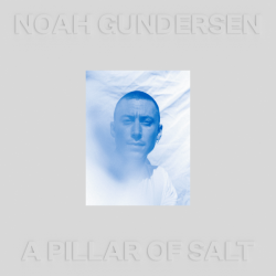 Tracklist & lyrics Noah Gundersen - A Pillar of Salt