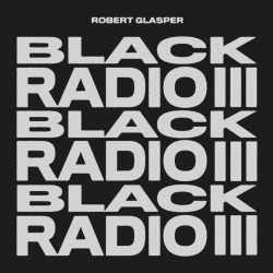 Tracklist & lyrics Robert Glasper - Black Radio III