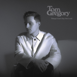 Tracklist & lyrics Tom Gregory - Things I Can’t Say Out Loud
