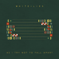 Tracklist & lyrics White Lies - As I Try Not To Fall Apart