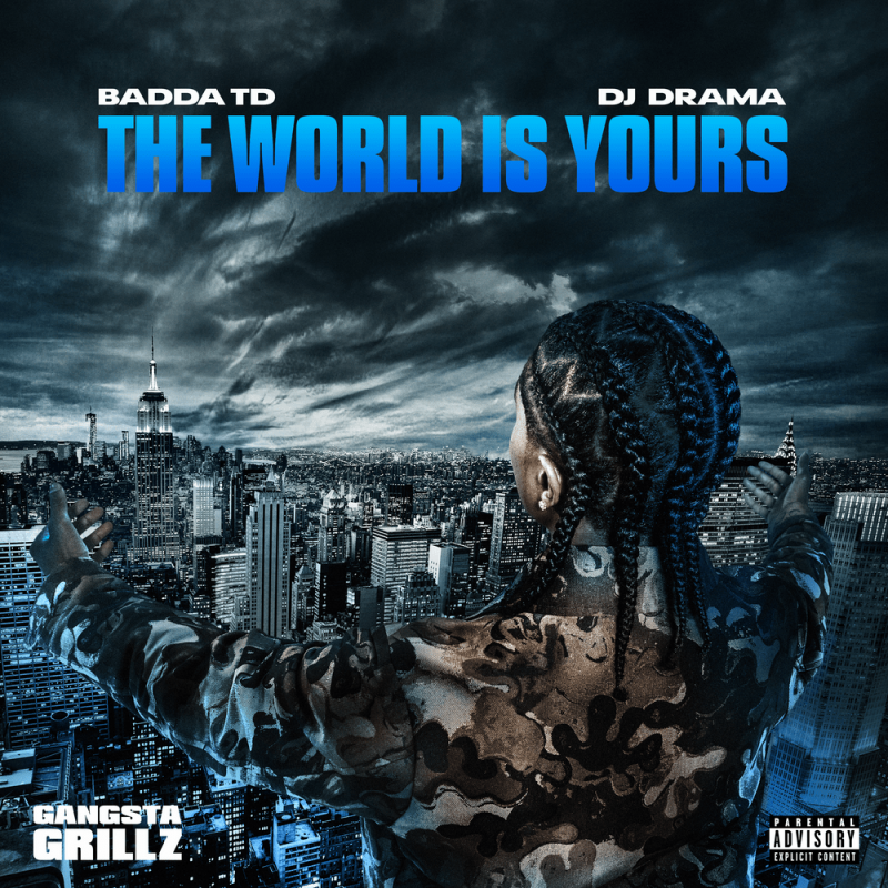 Badda TD & DJ Drama - The World Is Yours: Gangsta Grillz