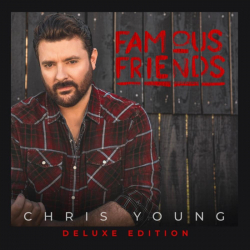 Tracklist & lyrics Chris Young - Famous Friends (Deluxe Edition)