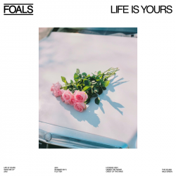 Tracklist & lyrics Foals - Life Is Yours
