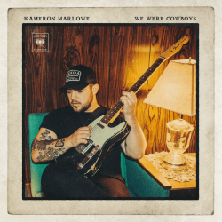 Tracklist & lyrics Kameron Marlowe - We Were Cowboys