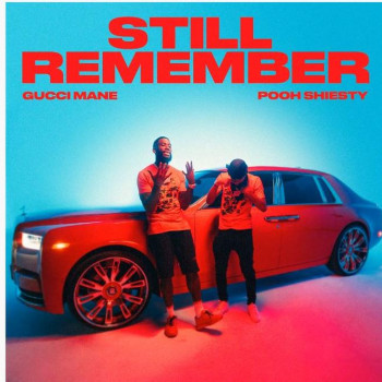 Lyrics Still Remember by Gucci Mane